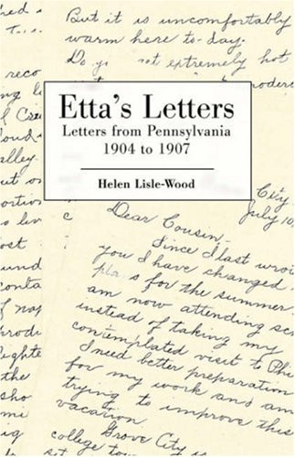 Etta's Letters - Letters from Pennsylvania 1904 To 1907