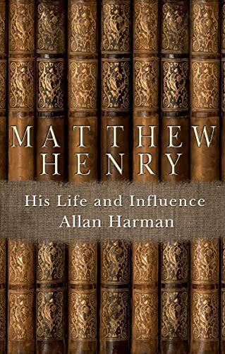 Matthew Henry: his life and influence