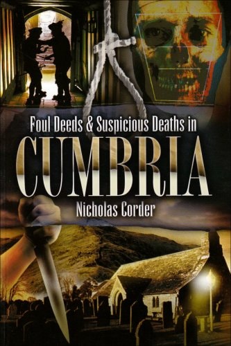 Foul Deeds & Suspicious Deaths in Cumbria