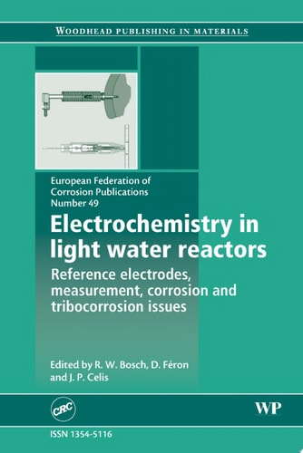 Electrochemistry in Light Water Reactors Reference Electrodes, Measurement, Corrosion and Tribocorrosion Issues