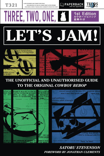 THREE, TWO, ONE Let's Jam! the Unofficial and Unauthorised Guide to the Original Cowboy Bebop