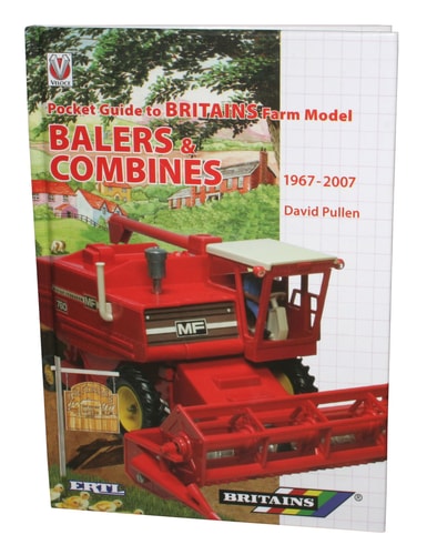 Britains Farm Model Balers & Combines 1967 to 2007 Pocket Guide