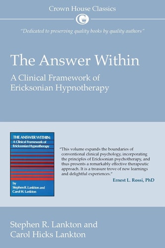 The Answer Within A Clinical Framework of Ericksonian Hypnotherapy