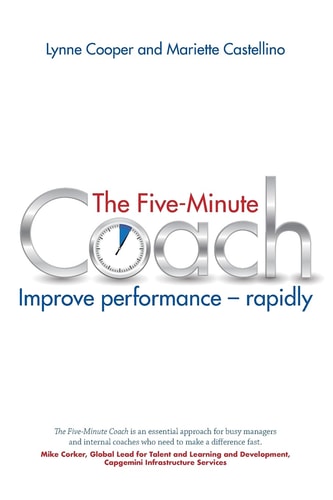 The Five Minute Coach Coaching Others to High Performance in as Little as Five Minutes