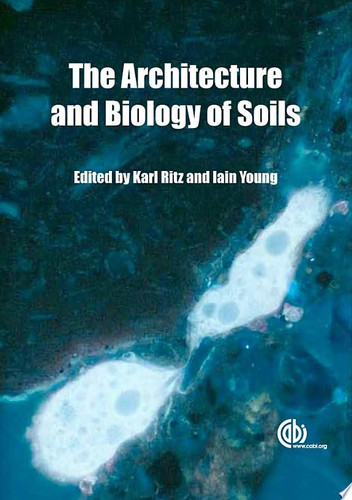 The Architecture and Biology of Soils Life in Inner Space