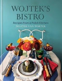 Wojtek's Bistro - Recipes from a Polish Kitchen