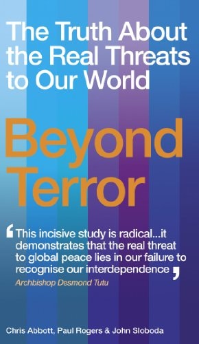Beyond Terror The Truth about the Real Threats to Our World