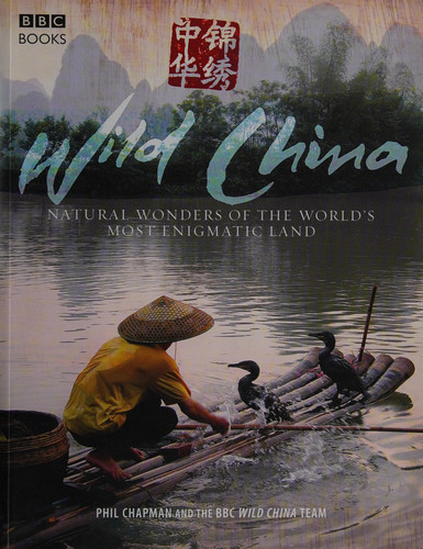 Wild China Natural Wonders of the World's Most Enigmatic Land
