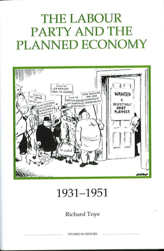 The Labour Party and the Planned Economy, 1931-1951