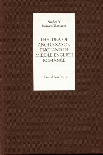 The Idea of Anglo-Saxon England in Middle English Romance