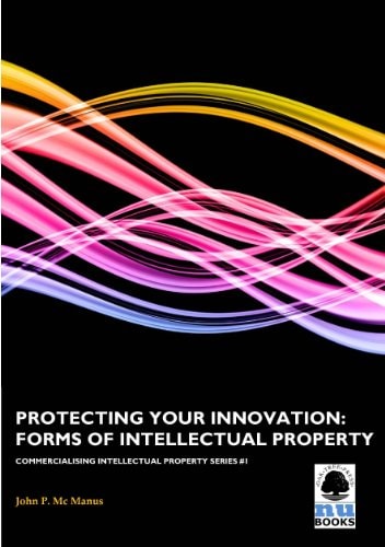 Protecting Your Innovation Forms of Intellectual Property