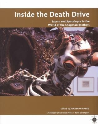 Inside The Death Drive Excess And Apocalypse In The World Of The Chapman Brothers