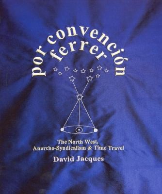 Por Convencin Ferrer The North West Anarchosyndicalism Time Travel
