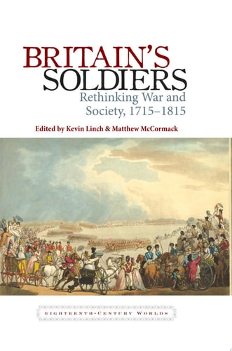 Britain's Soldiers Rethinking War and Society, 1715-1815