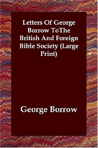 Letters of George Borrow Tothe British and Foreign Bible Society