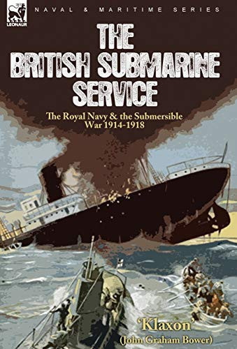 The British Submarine Service The Royal Navy & the Submersible War 1914-1918
