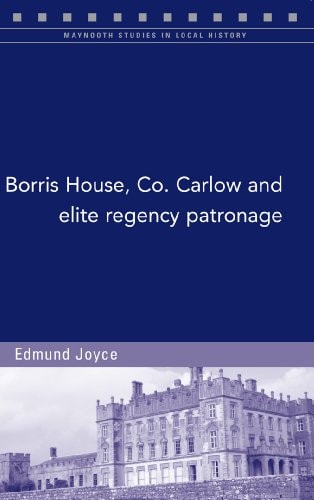Borris House, Co. Carlow, and Elite Regency Patronage