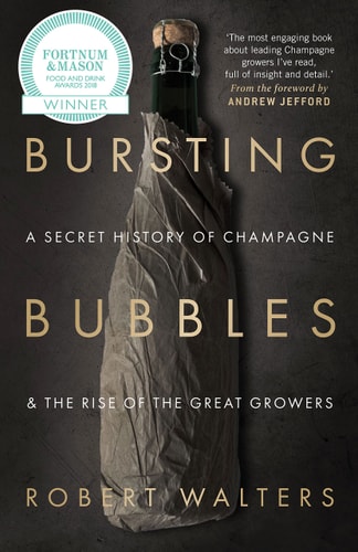 Bursting Bubbles A Secret History of Champagne and the Rise of the Great Growers