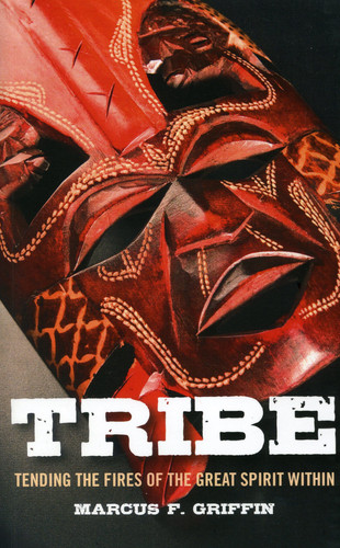 Tribe Tending the Fires of the Great Spirit Within