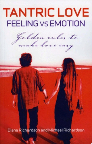 Tantric Love: Feeling Vs Emotion Golden Rules to Make Love Easy