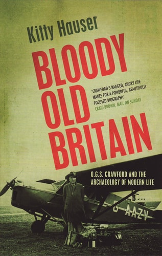 Bloody Old Britain O.G.S. Crawford and the Archaeology of Modern Life