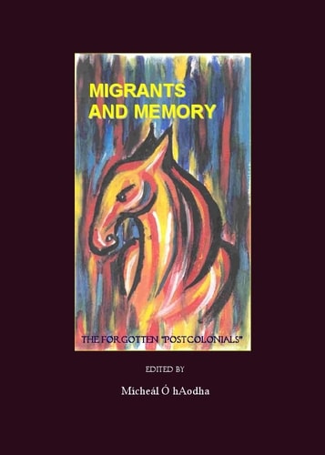 Migrants and Memory: The Forgotten Postcolonials