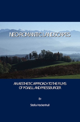 Neo-Romantic Landscapes: An Aesthetic Approach to the Films of Powell and Pressburger