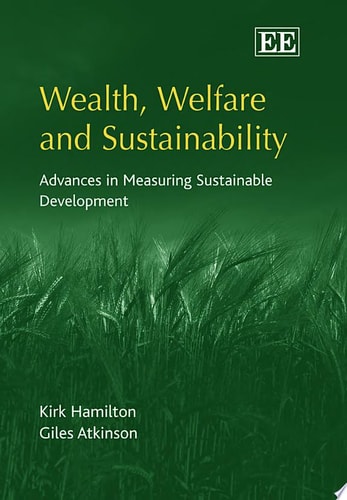 Wealth, Welfare and Sustainability Advances in Measuring Sustainable Development