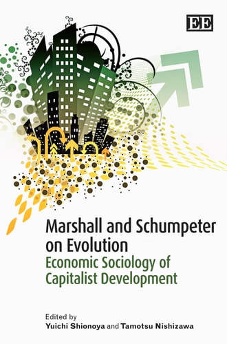 Marshall and Schumpeter on Evolution Economic Sociology of Capitalist Development