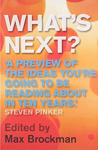 What's Next? Dispatches on the Future of Science