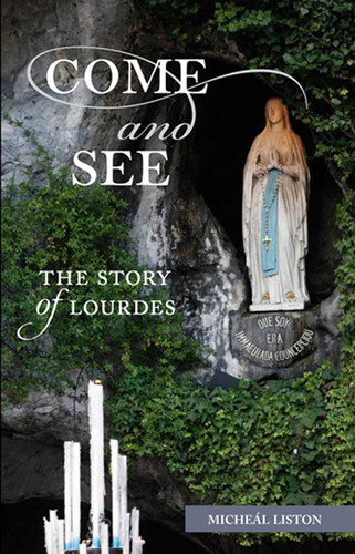 Come and See The Story of Lourdes
