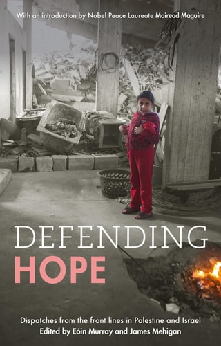 Defending Hope Dispatches from the Front Lines in Palestine and Israel