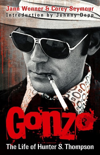 Gonzo The Life of Hunter S. Thompson