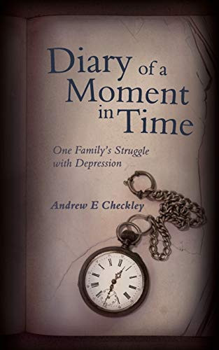 Diary of a Moment in Time One Family's Struggle with Depression