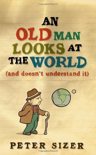 An Old Man Looks at the World (and Doesn't Understand It)