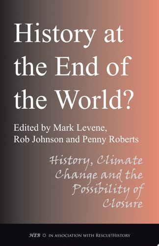 History at the End of the World? History Climate Change and the Possibility of Closure