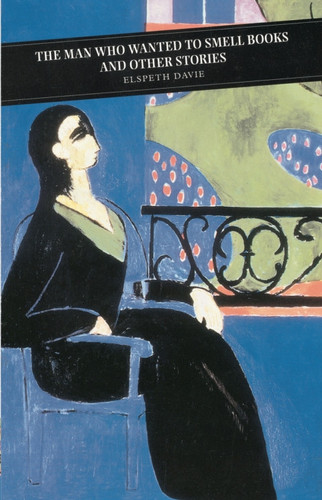 The Man Who Wanted to Smell Books: Selected Short Stories (Canongate Classics Book 7)