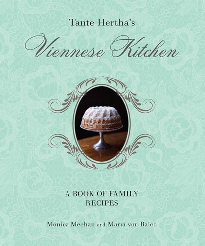 Tante Hertha's Viennese Kitchen A Book of Family Recipes