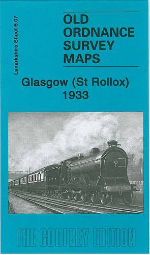 Glasgow (St Rollox) 1933: Lanarkshire Sheet 6.07 (Old Ordnance Survey Maps of Lanarkshire)