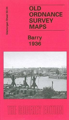 Barry 1936: Glamorgan Sheet 50.04 (Old Ordnance Survey Maps of Glamorgan)