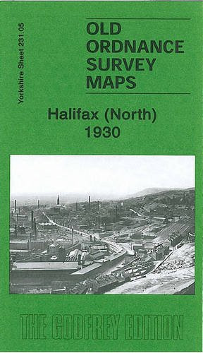 Halifax (North) 1930: Yorkshire Sheet 231.05 (Old Ordnance Survey Maps of Yorkshire)