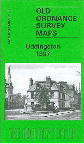 Uddingston, 1897: Lanarkshire Sheet 11.07 (Old Ordnance Survey Maps of Lanarkshire)