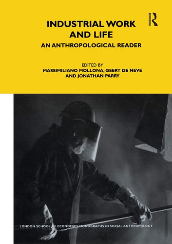 Industrial Work and Life An Anthropological Reader