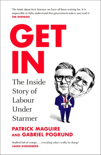 Get In The Inside Story of Labour Under Starmer