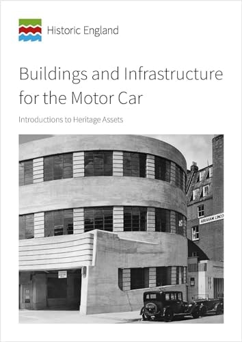 Buildings and Infrastructure for the Motor Car Introductions to Heritage Assets