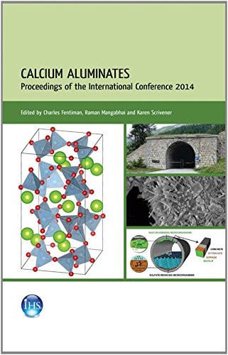 Calcium Aluminates: Proceedings of the International Conference 2014, Palais Des Papes, Avignon, France, 18-21 May 2014