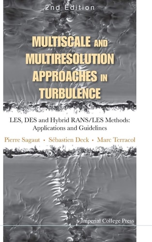 Multiscale and Multiresolution Approaches in Turbulence LES, DES and Hybrid RANS/LES Methods : Applications and Guidelines