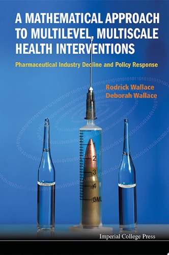 A Mathematical Approach to Multilevel, Multiscale Health Interventions Pharmaceutical Industry Decline and Policy Response