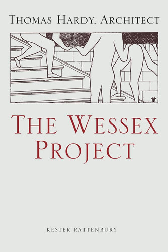 The Wessex Project Thomas Hardy, Architect