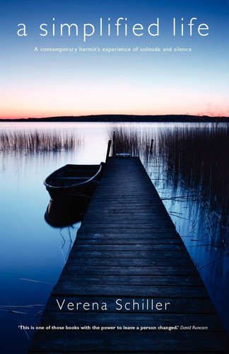 A Simplified Life A Contemporary Hermit's Experience of Solitude and Silence